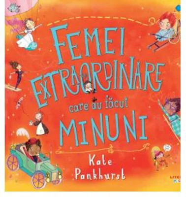 Femei extraordinare care au facut minuni