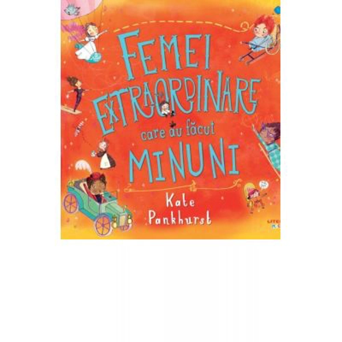 Femei extraordinare care au facut minuni