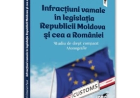 Infractiuni vamale in legislatia Republicii Moldova si cea a Romaniei. Studiu de drept comparat. Monografie - Aurel Octavian Pasat