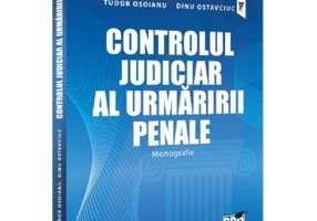 Controlul judiciar al urmaririi penale. Monografie - Tudor Osoianu