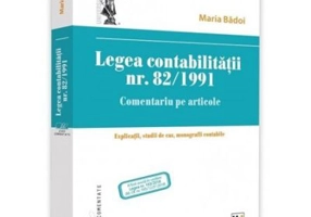 Legea contabilitatii nr. 82/1991. Comentariu pe articole. Explicatii, studii de caz, monografii contabile - Maria Balasescu