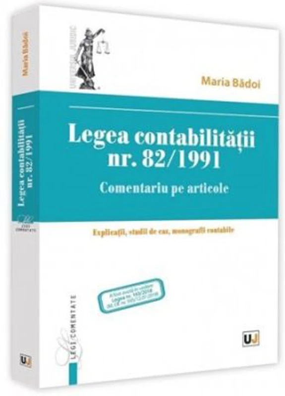 Legea contabilitatii nr. 82/1991. Comentariu pe articole. Explicatii, studii de caz, monografii contabile - Maria Balasescu