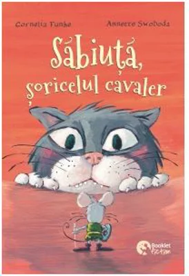 Sabiuta, soricelul cavaler - Cornelia Funke, Annette Swoboda