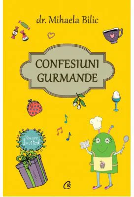 Confesiuni gurmande - Mihaela Bilic