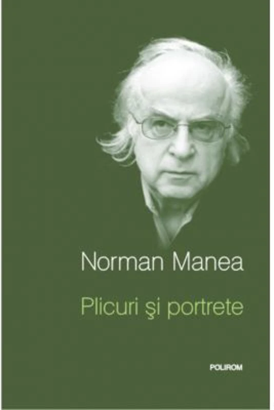 Plicuri si portrete. Editia a II-a - Norman Manea
