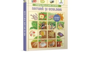 Prima mea carte despre natura si ecologie. Cea mai frumoasa enciclopedie