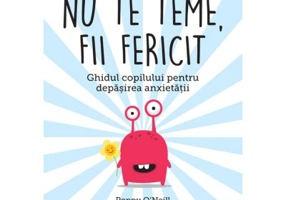 Nu te teme, fii fericit