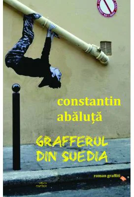 Grafferul din Suedia (roman graffiti) - Constantin Abaluta