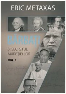 Sapte barbati si secretul maretiei lor, volumul 1 - Eric Metaxas