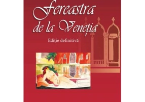 Fereastra de la Venetia. Editie definitiva - Silvia Kerim