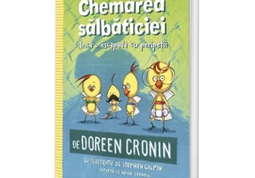 Gasca Puisorilor. Vol. 3. Chemarea salbaticiei - Doreen Cronin