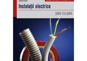 Instalatii electrice. pas cu pas - Josef Kunc