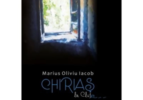 Chirias la Cluj. Fiziologii extrase dintr-un jurnal - Marius Oliviu Iacob