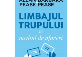 Limbajul trupului in mediul de afaceri - Allan & Barbara Pease.