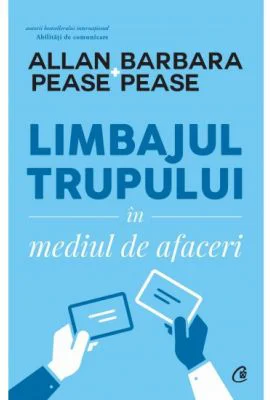Limbajul trupului in mediul de afaceri - Allan &amp; Barbara Pease.