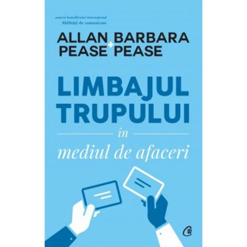 Limbajul trupului in mediul de afaceri - Allan &amp; Barbara Pease.