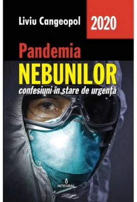 Pandemia nebunilor. Confesiuni in stare de urgenta