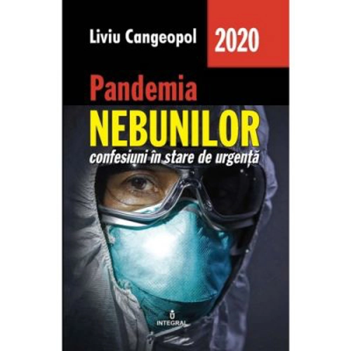 Pandemia nebunilor. Confesiuni in stare de urgenta