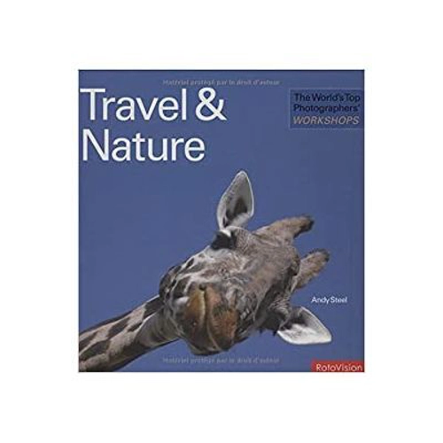 The World's Top Photographers' Workshops. Travel & Nature - Andy Steel