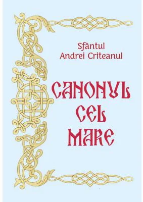 Canonul cel Mare - Sfantul Andrei Criteanul