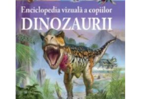 Enciclopedia vizuala a copiilor. Dinozaurii - Clare Hibbert
