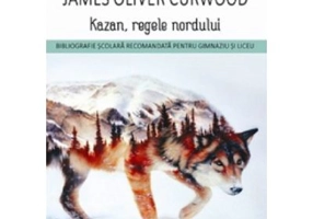 Kazan, regele nordului - James Oliver Curwood