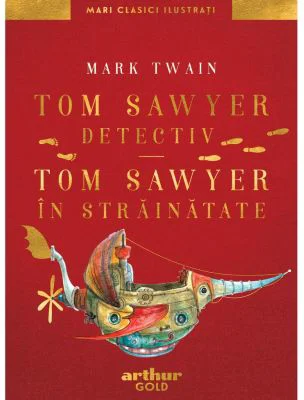 Tom Sawyer detectiv. Tom Sawyer in strainatate - Mark Twain