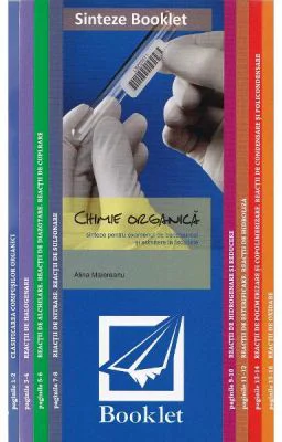 Chimie organica. Sinteze pentru examenul de bacalaureat si admitere la facultate - Alina Maiereanu