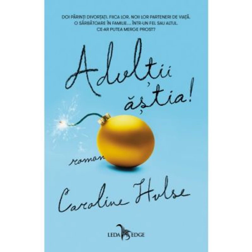 Adultii astia! - Caroline Hulse