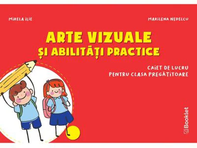 Arte vizuale si abilitati practice. Caiet de lucru pentru clasa pregatitoare - Mirela Ilie, Marilena Nedelcu