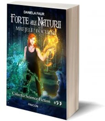 Forte ale Naturii - Volum 2 - Mrejele Focului - Daniela Faur