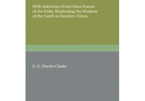 The Havamal: With Selections from Other Poems of The Edda, Illustrating the Wisdom of the North in Heathen Times - D. E. Martin Clarke