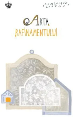 Arta rafinamentului. Colectia savoir-vivre