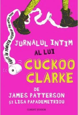 Jurnalul Intim a lui Cuckoo Clarke - James Patterson, Lisa Papademetriou