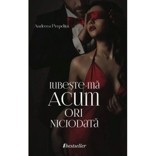 Iubeste-ma acum ori niciodata