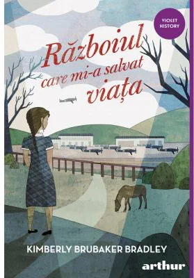 Razboiul care mi-a salvat viata - Kimberly Brubaker Bradley