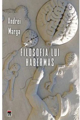 Filosofia lui Habermas - Andrei Marga