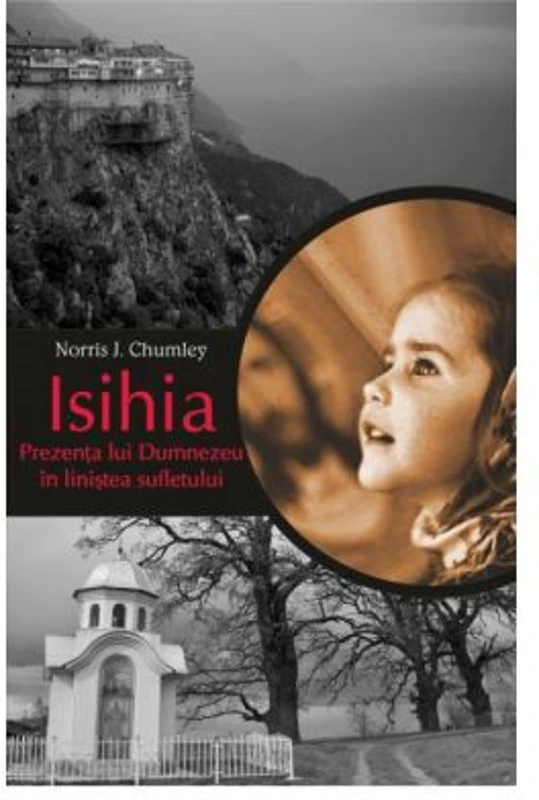 Isihia. Prezenta lui Dumnezeu in linistea sufletului - Norris J. Chumley