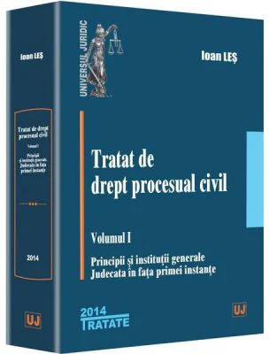 Tratat de drept procesual civil, Volumul I