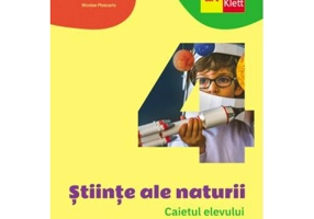 STIINTE ALE NATURII. Caiet de lucru. Clasa a 4-a