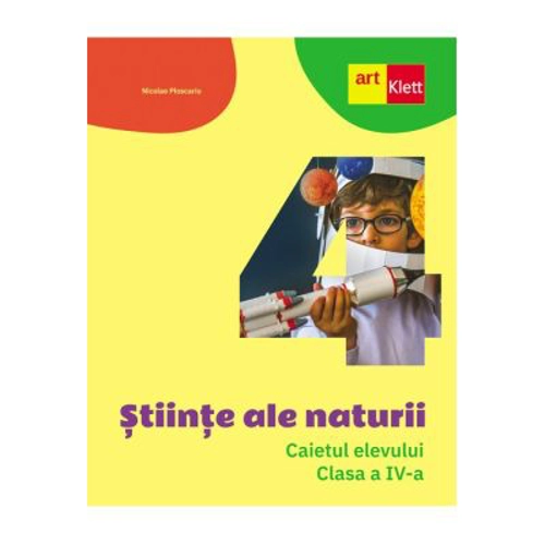 STIINTE ALE NATURII. Caiet de lucru. Clasa a 4-a