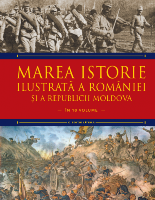 Marea istorie ilustrata a Romaniei si a Republicii Moldova. Volumul 7 - Ioan-Aurel Pop, Ioan Bolovan