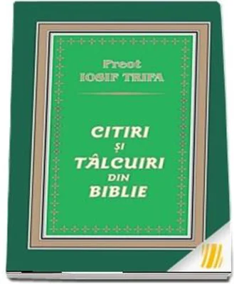 Citiri si talcuiri din Biblie - Iosif Trifa