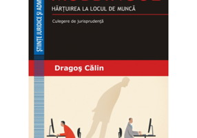 MOBBINGUL. HARTUIREA LA LOCUL DE MUNCA. Culegere de jurisprudenta - Dragos Calin