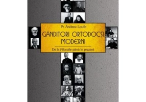 Ganditori ortodocsi moderni. De la Filocalie pana in prezent - Pr. Andrew Louth