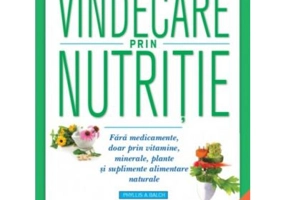 Vindecare prin nutritie. Editie reeditata in 2019