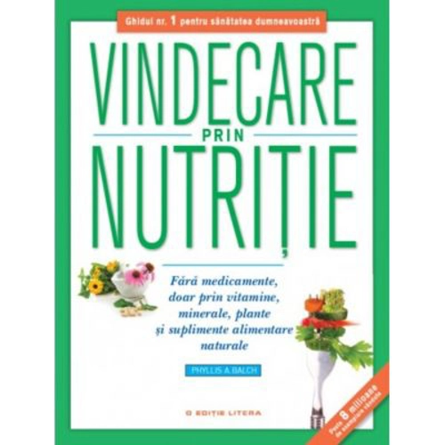 Vindecare prin nutritie. Editie reeditata in 2019