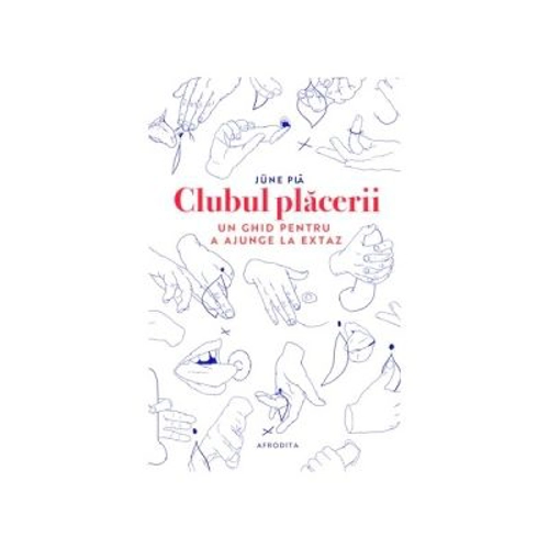 Clubul placerii. Un ghid pentru a ajunge la extaz
