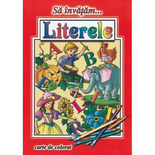 Sa invatam... Literele. Carte de colorat
