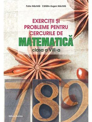 Exercitii si probleme pentru cercurile de matematica, clasa a VIII-a